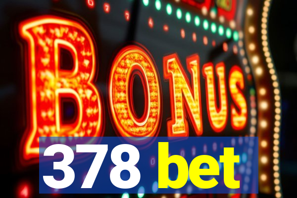 378 bet